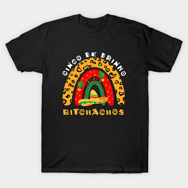 Cinco De Drinko Bitchachos Leopard Rainbow Fun Mexican Party T-Shirt by dounjdesigner